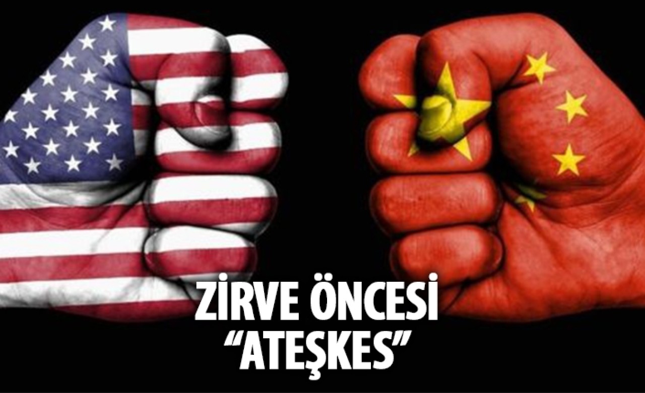 ABD ve Çin'den Zirve öncesi ticari anlaşmazlıkta "ateşkes"