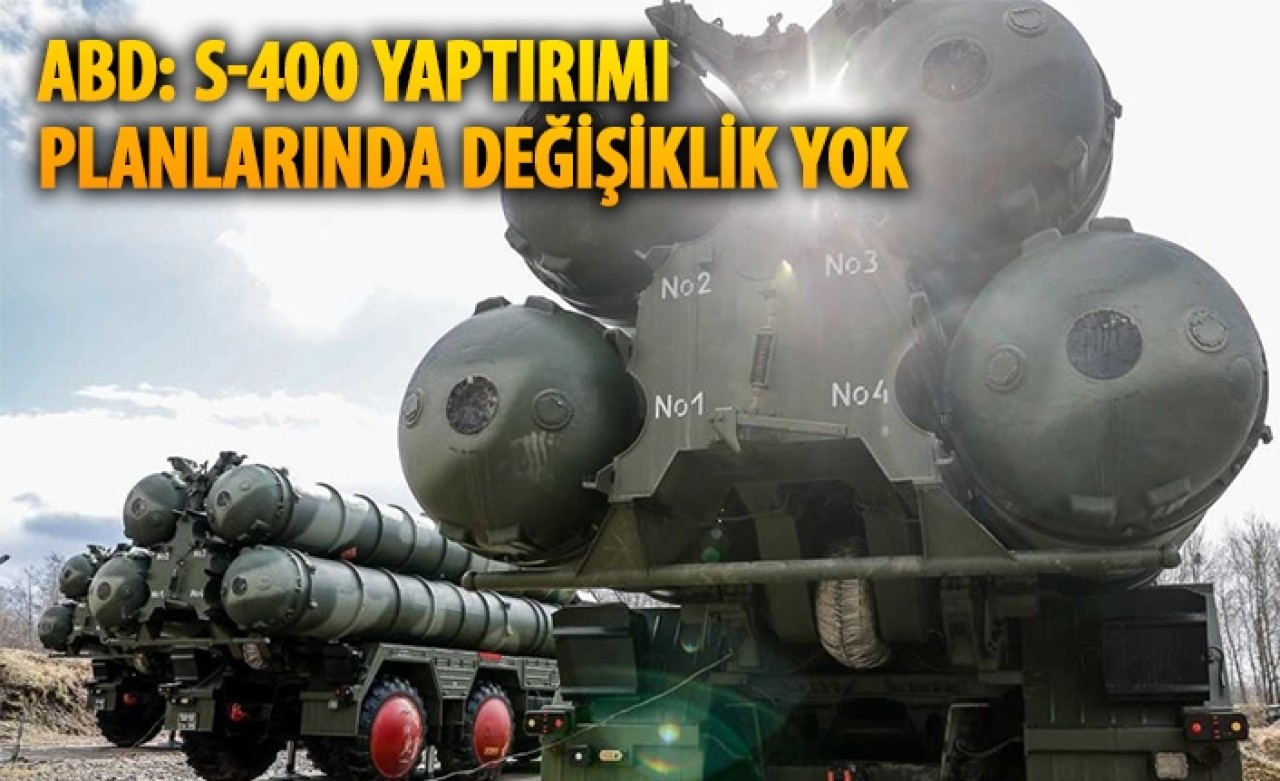 ABD'li yetkililer: Türkiye'ye yönelik S-400 yaptırımı planlarında değişiklik yok