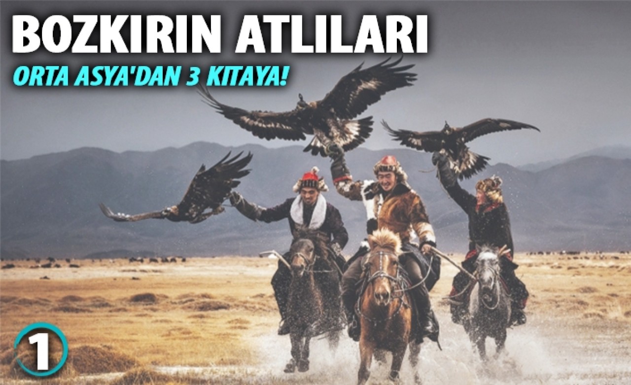 Orta Asya'dan 3 Kıtaya!