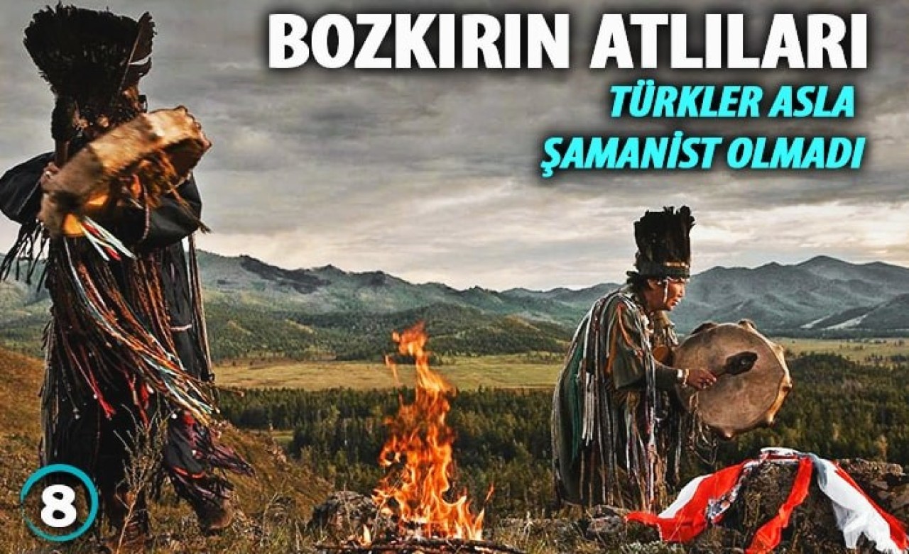 Türkler Asla Şamanist Olmadı!