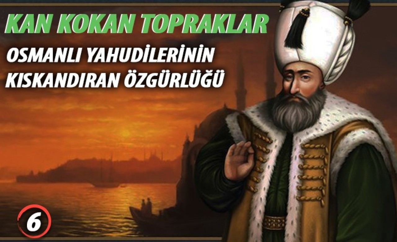 Osmanlı Yahudilerinin Kıskandıran Özgürlüğü