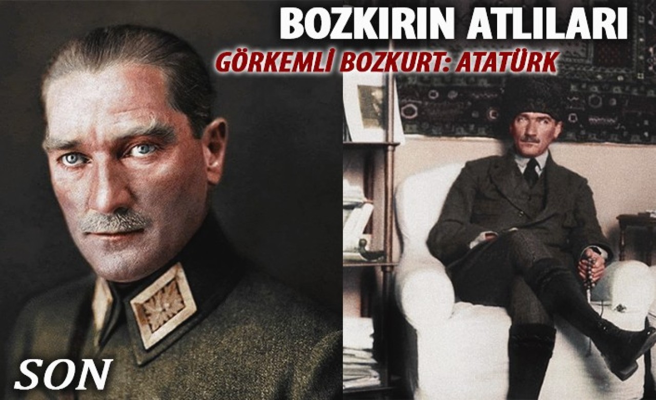 Türklük Bayrağını Yükselten Görkemli Bozkurt : ATATÜRK  