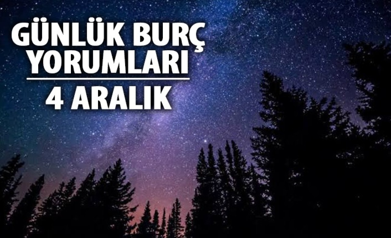 Günlük Burç Yorumları | 4 Aralık Çarşamba Günlük Burç Yorumları