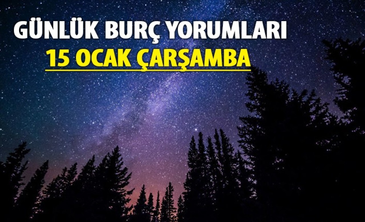 15 Ocak 2020 Burç Yorumları | Çarşamba Günlük Burç Yorumları 