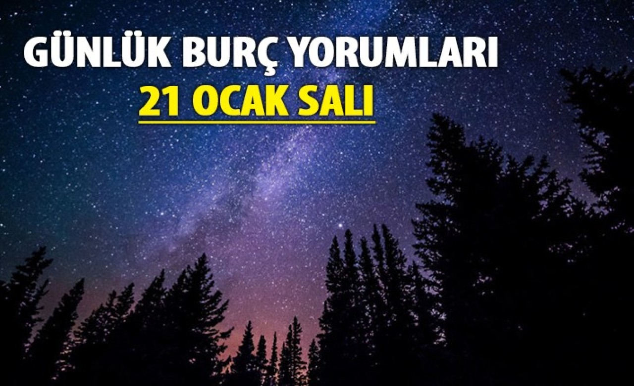 21 Ocak 2020 Burç Yorumları | Salı Günlük Burç Yorumları