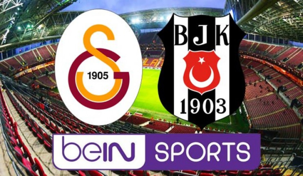 beIN Sports'tan Galatasaray Beşiktaş maçı kararı
