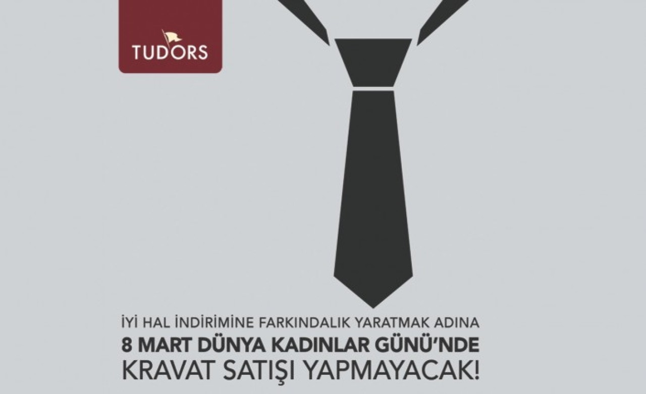 TUDORS'un 8 Mart'ta kravat satışı yapmamasına tepki yağdı!