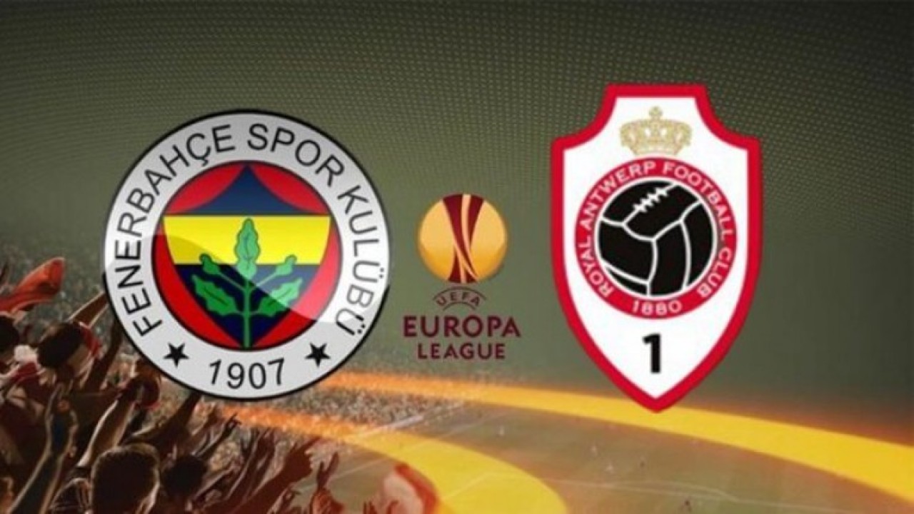 Fenerbahçe-Royal Antwerp maçı saat kaçta,  hangi kanalda: İlk onbir belli oldu