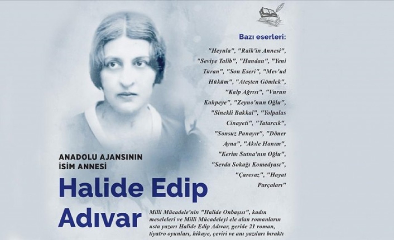 Türk edebiyatında 'gerçekçi roman'ın öncüsü Halide Edip Adıvar