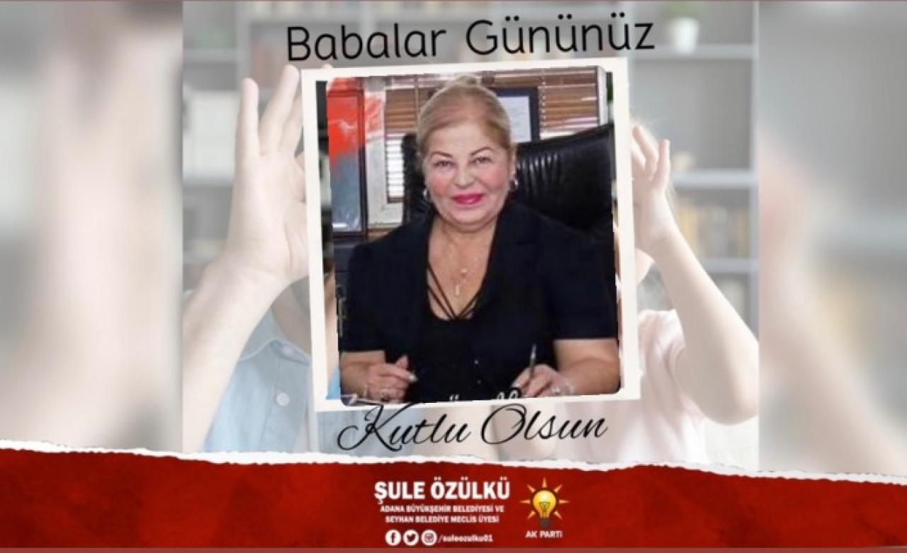 Akparti’li Şule Özülkü’den Babalar Günü Mesajı
