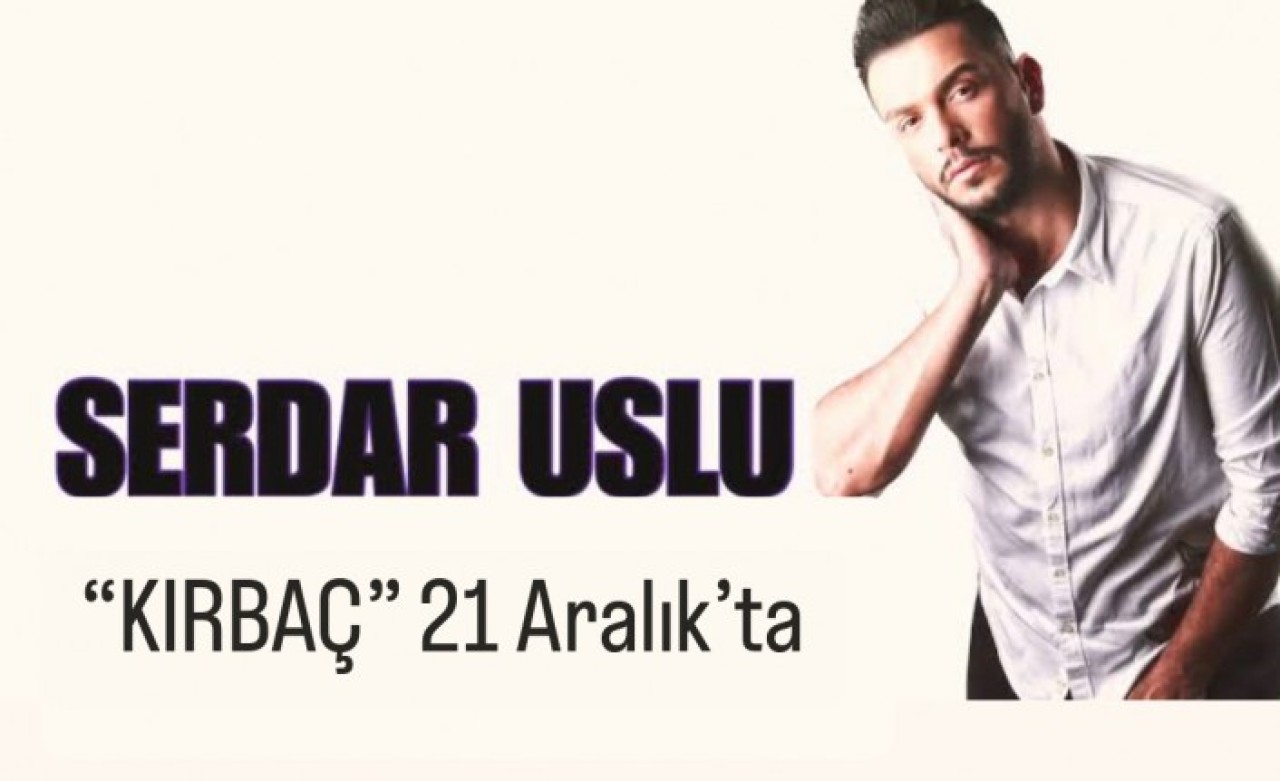 Ünlü Sanatçı Serdar Uslu’nun Klibi 21 Aralıkta