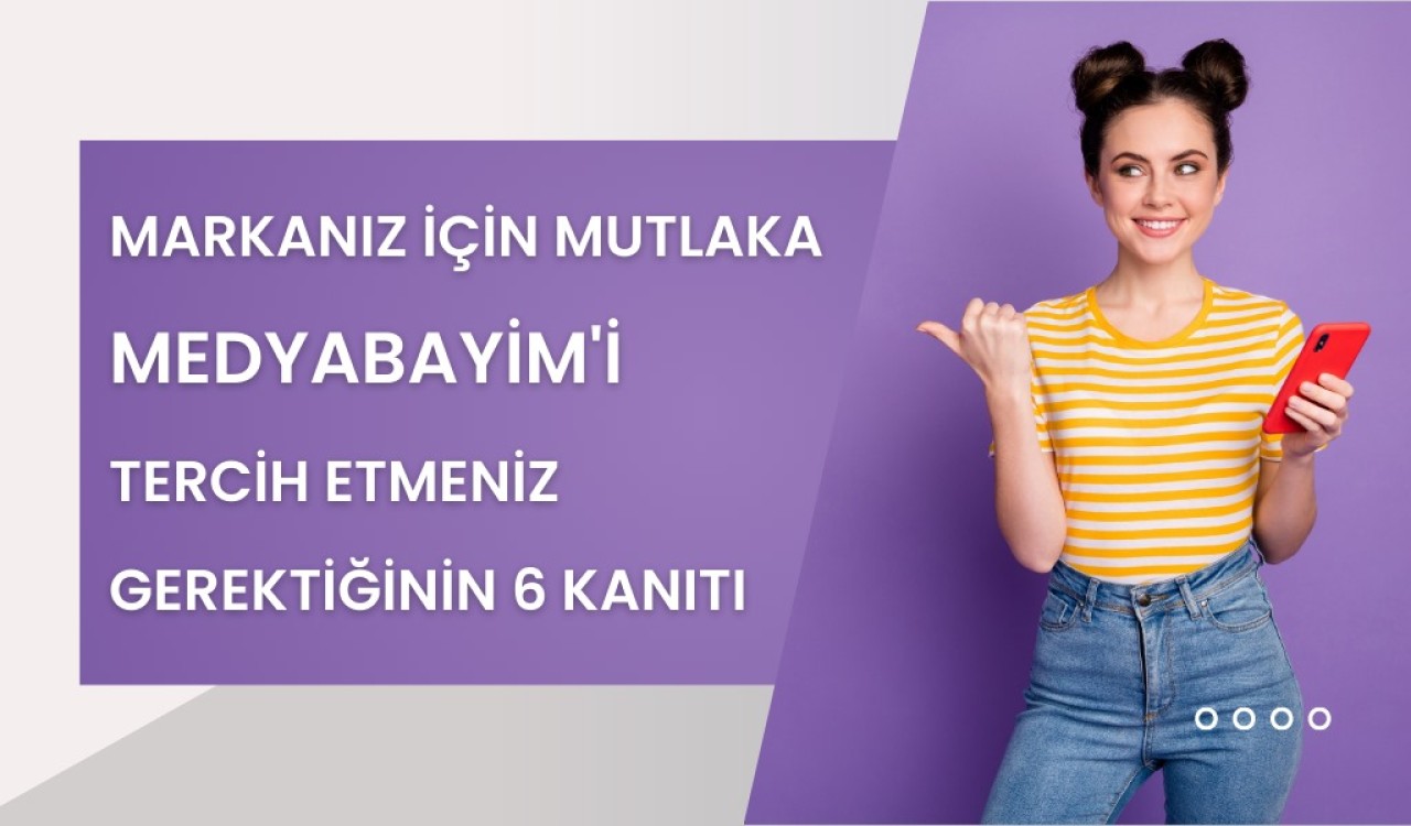 Markanız İçin Mutlaka MedyaBayim'i Tercih Etmeniz Gerektiğinin 6 Kanıtı