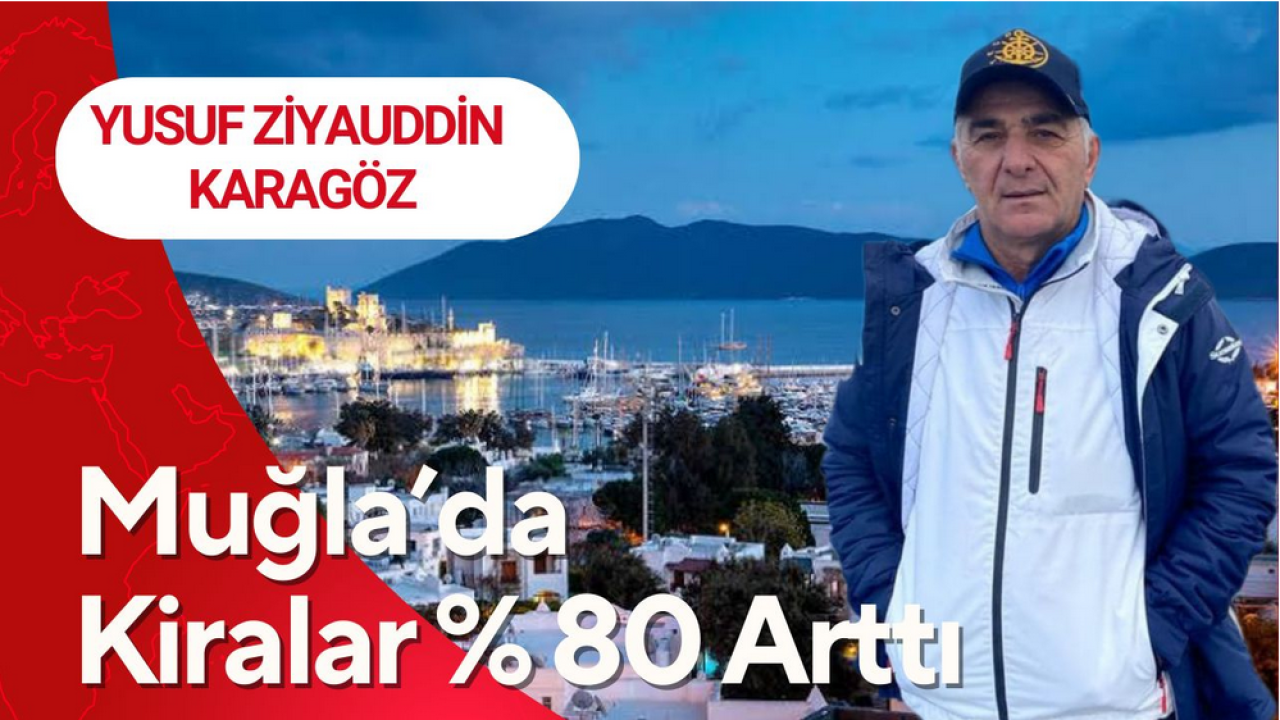 Yusuf Ziyauddin Karagöz Muğla’da %80 Artan Kiraları Yazdı