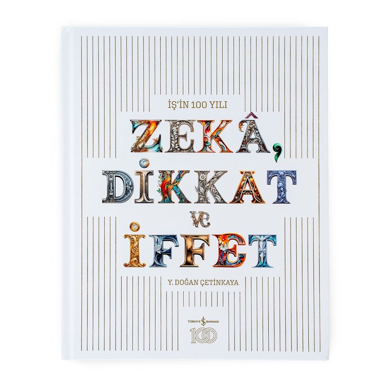 100. Yıla Özel Kitap ve Sergi: "İş’in 100 Yılı - Zekâ,  Dikkat ve İffet"