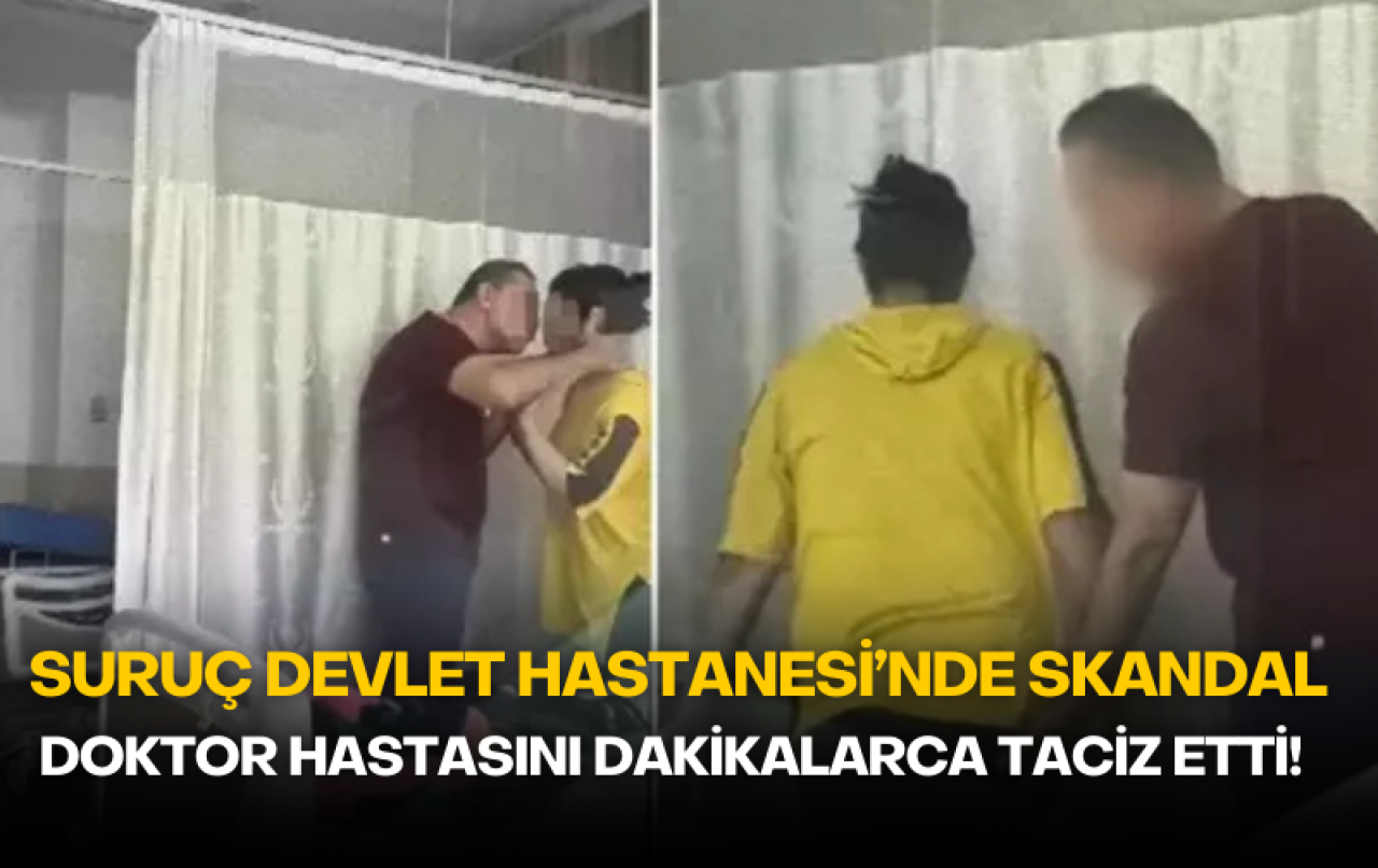Doktor,  muayeneye gelen hastasını dakikalarca taciz etti
