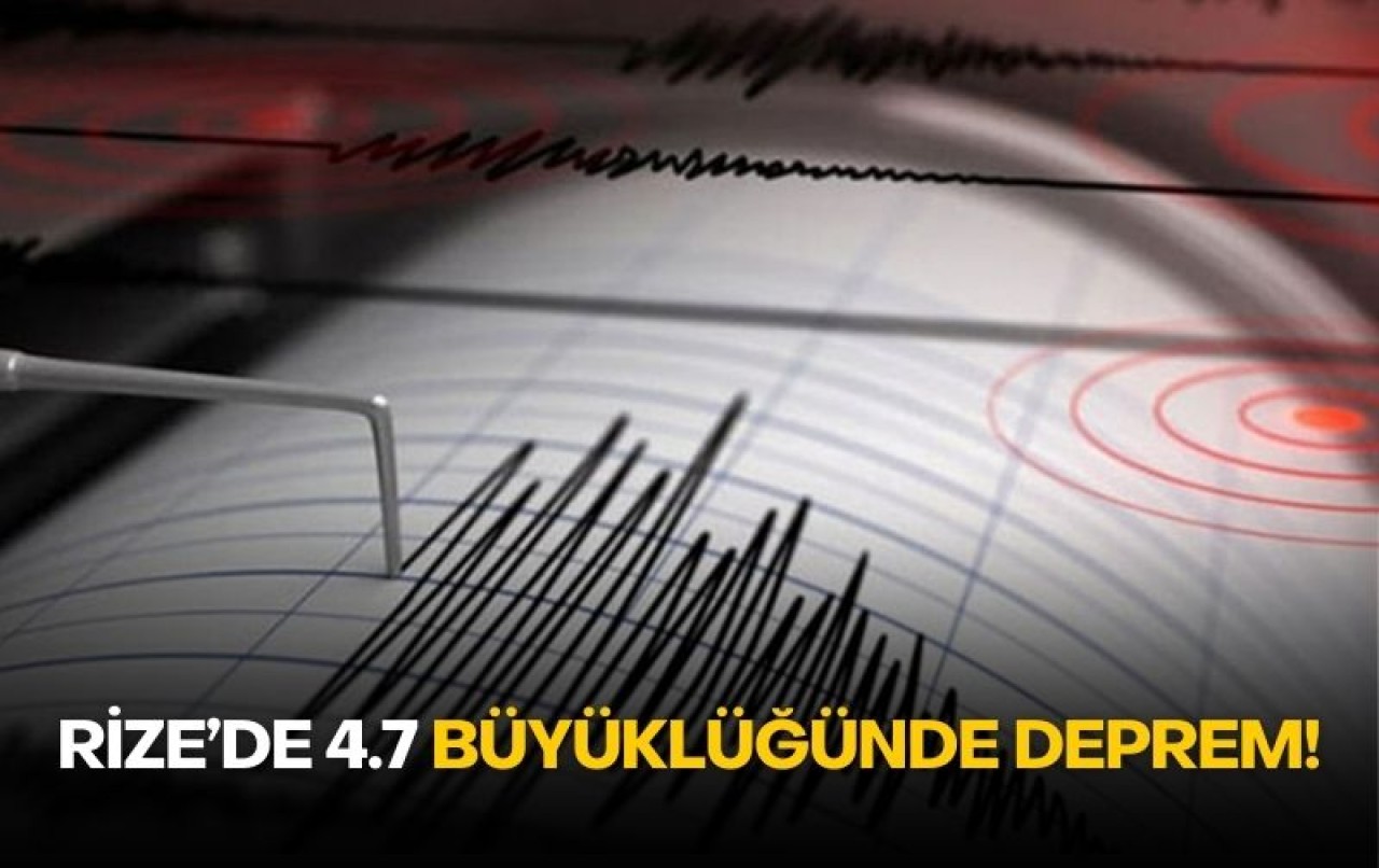 Rize’de 4.7 büyüklüğünde deprem!