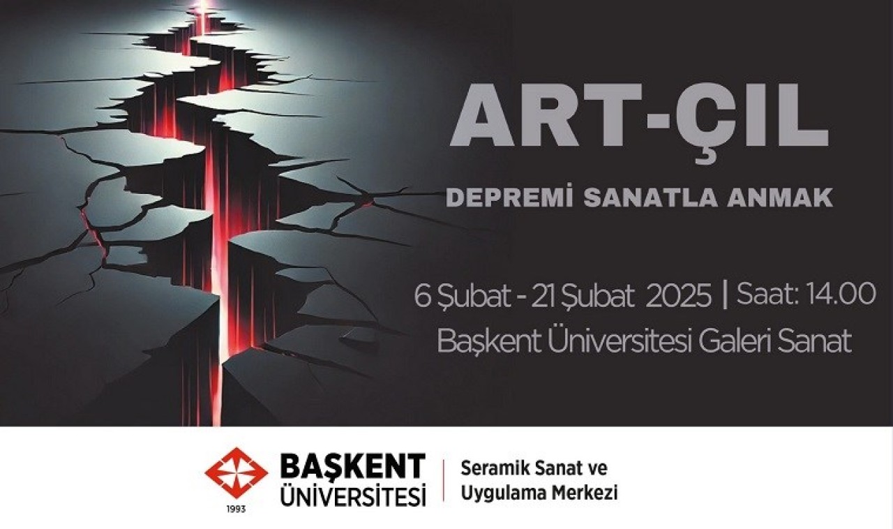 ART-ÇIL: Depremi Sanatla Anmak Sergisi Başkent Üniversitesi’nde Açılıyor!