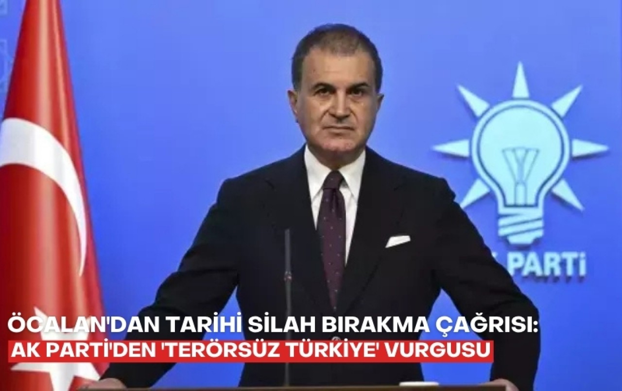 Öcalan'dan tarihi silah bırakma çağrısı: AK Parti'den 'Terörsüz Türkiye' vurgusu
