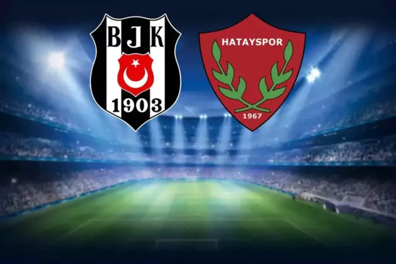 Beşiktaş-Hatayaspor maçının ilk 11'leri belli oldu