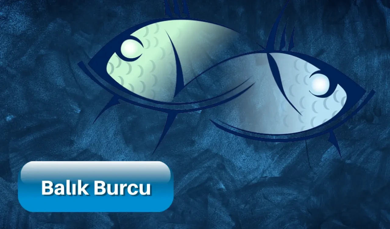 Balık burcu 12 Eylül Cuma günlük burç yorumları