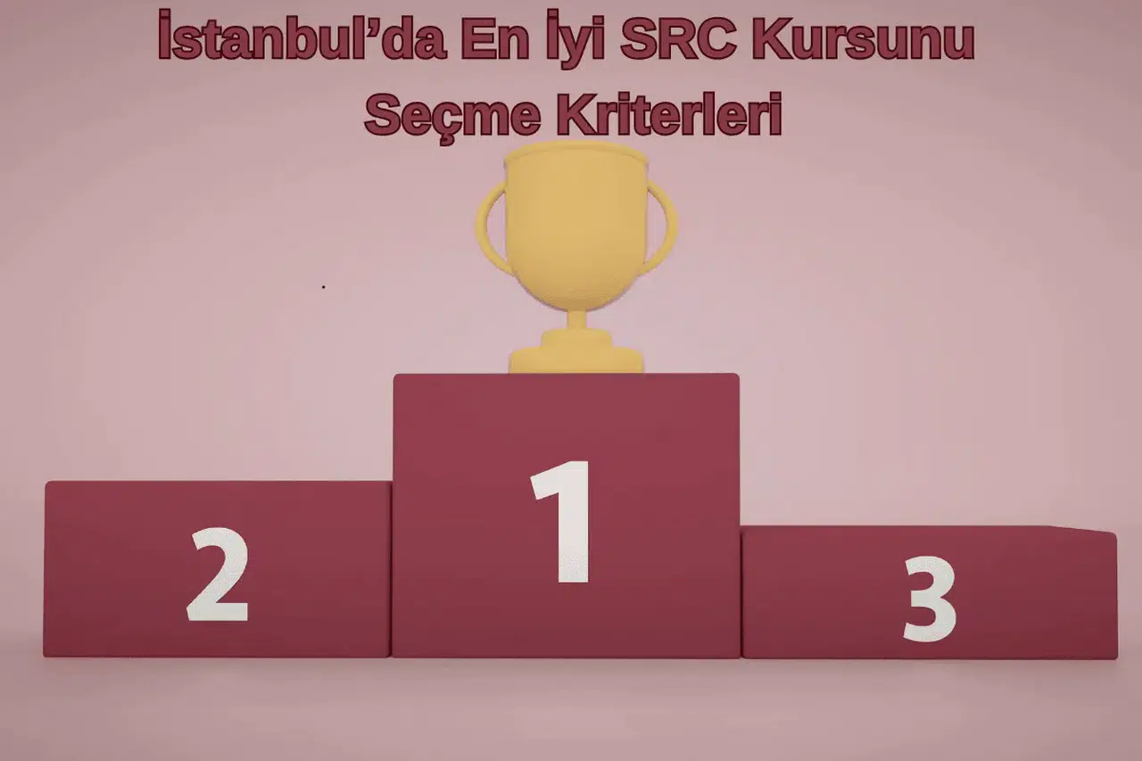 İstanbul’da En İyi SRC Kursunu Seçme Kriterleri