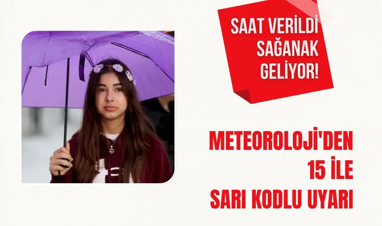 Meteorolojiden 15 il için sarı kodlu sağanak yağış uyarısı! Hazır olun!