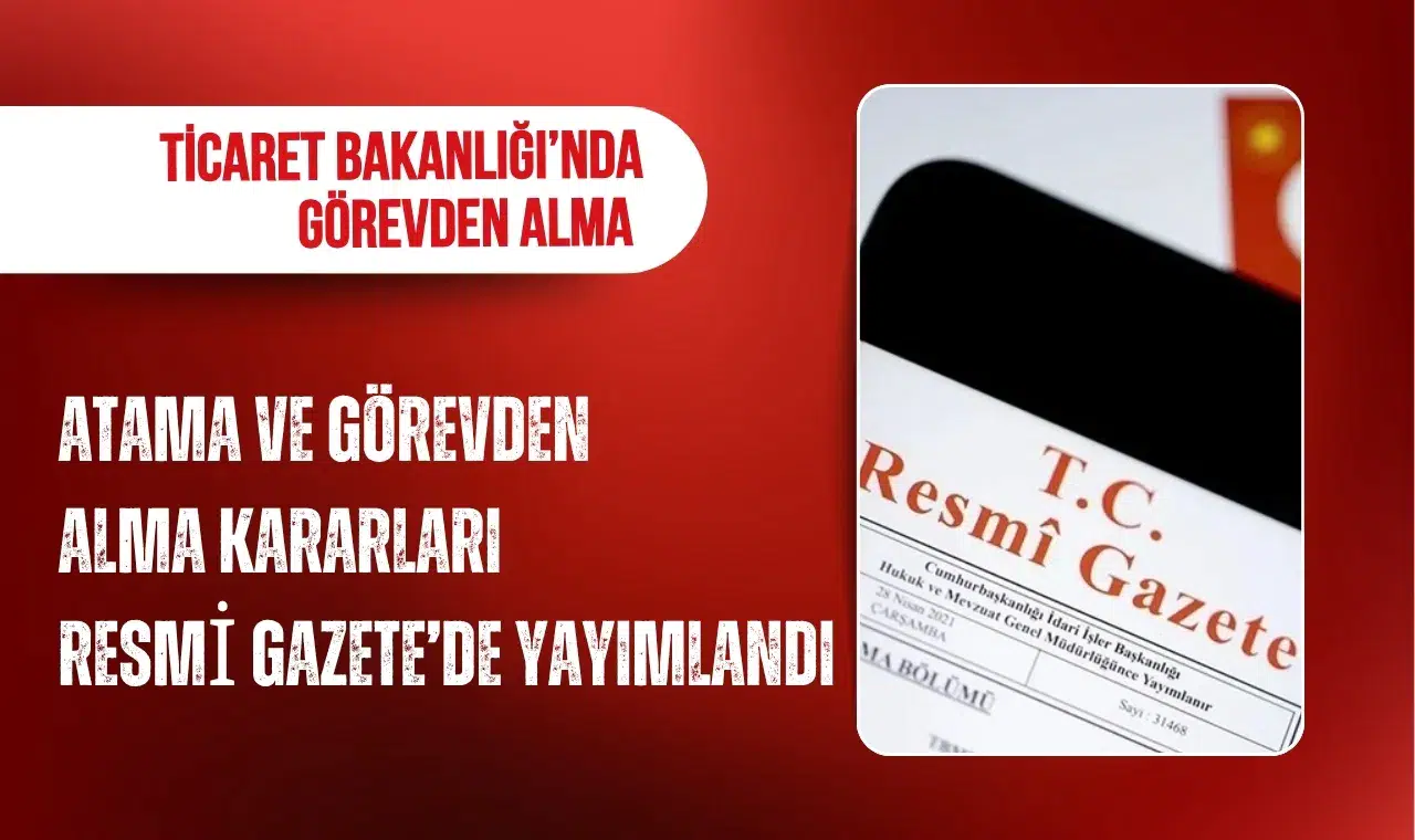 Atama ve görevden alma kararları Resmi Gazete’de yayımlandı