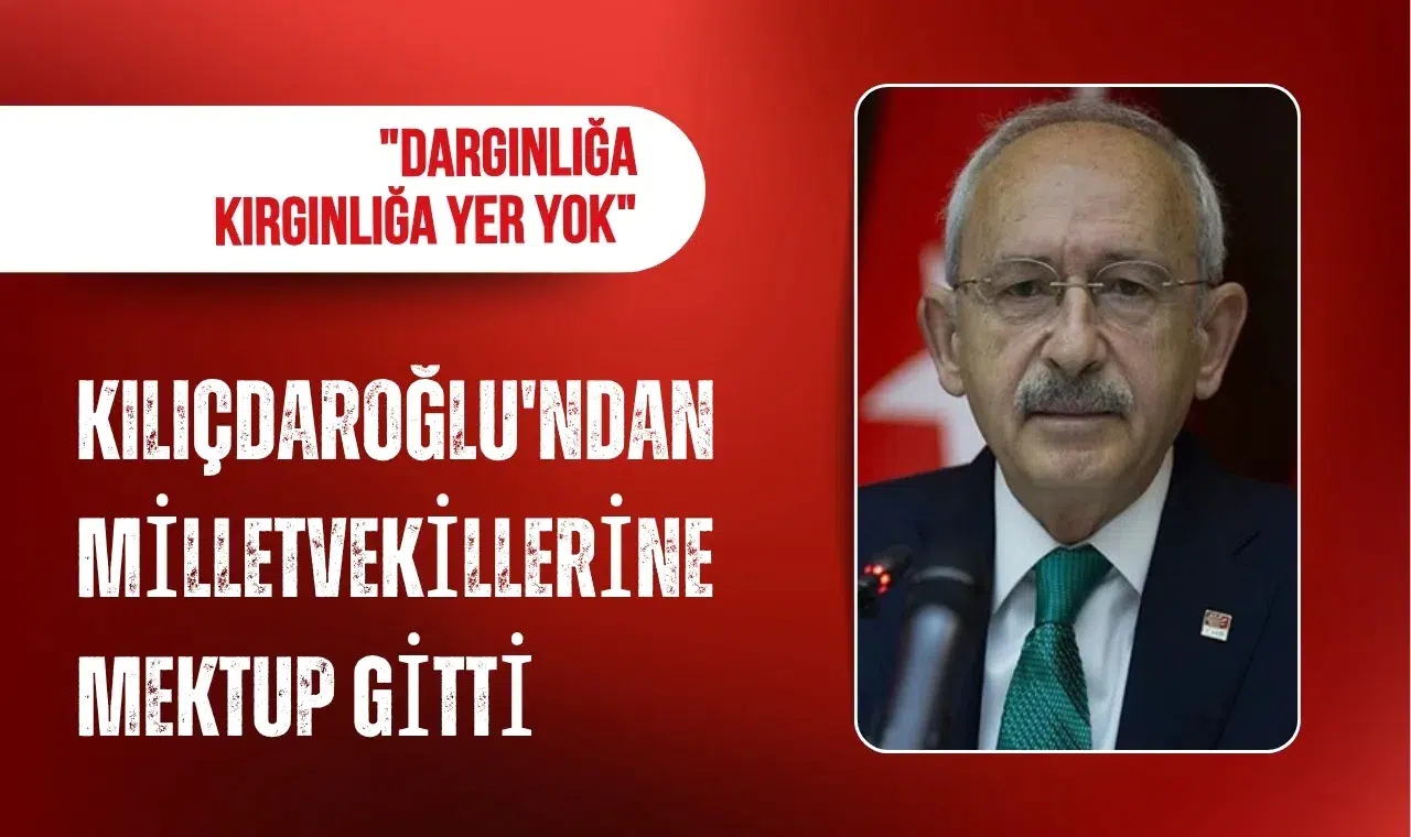 Kılıçdaroğlu'ndan milletvekillerine birlik çağrısı: Kırgınlığa ve dağınıklığa yer yok