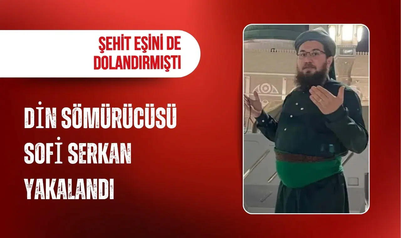 Kendisini "Sofi" ve "Hoca" olarak tanıtıyordu: Dini duyguları istismar ettiği iddia edilen şüpheli yakalandı