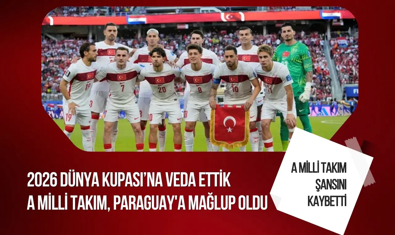 A Milli Takım Paraguay'a yenildi, Dünya Kupası'na veda etti