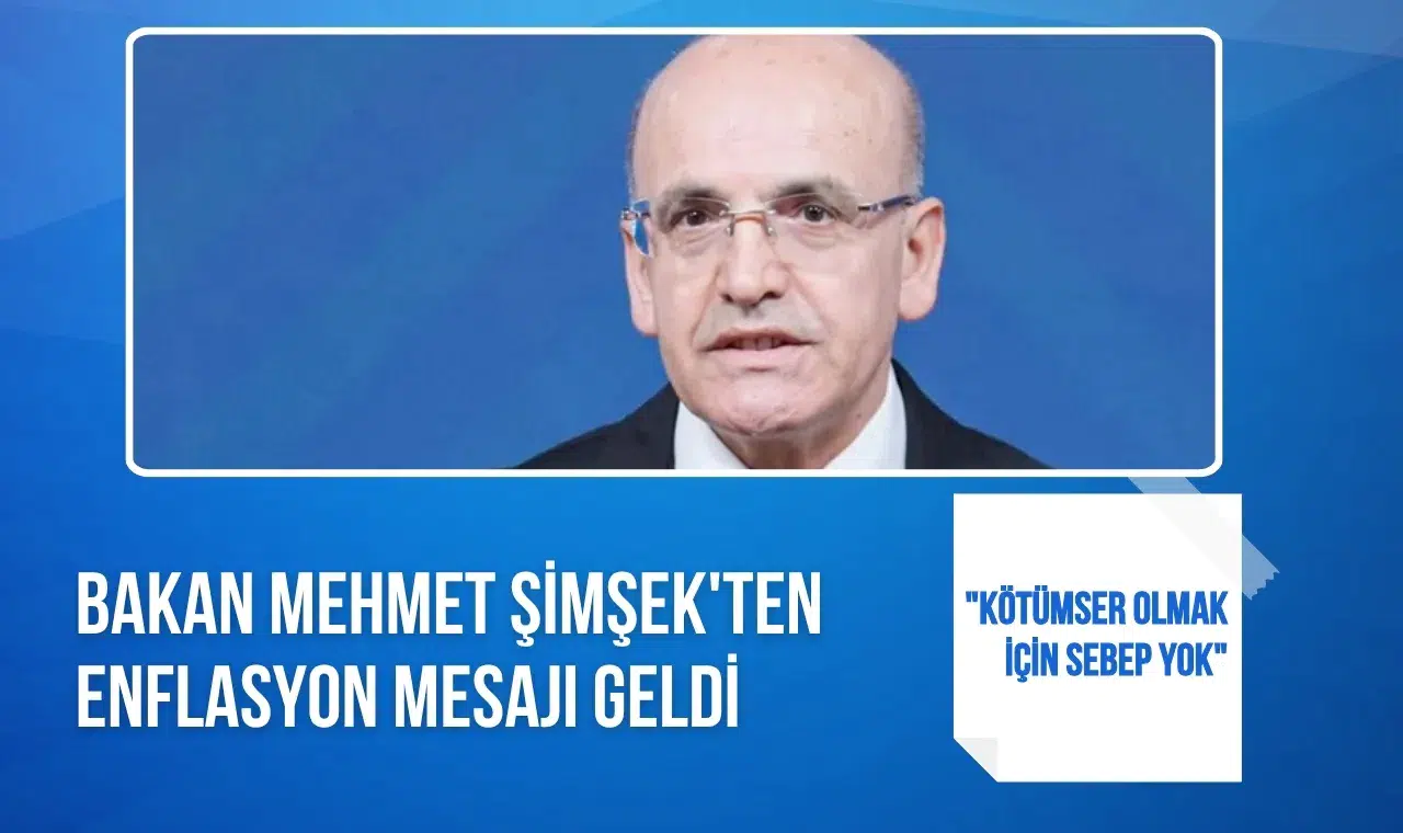 Mehmet Şimşek'ten enflasyon mesajı: "Kötümser olmak için sebep yok"