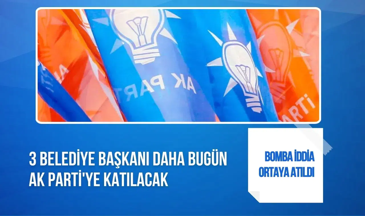 Üç belediye başkanının AK Parti'ye katılacağı iddiası Ankara kulislerini hareketlendirdi