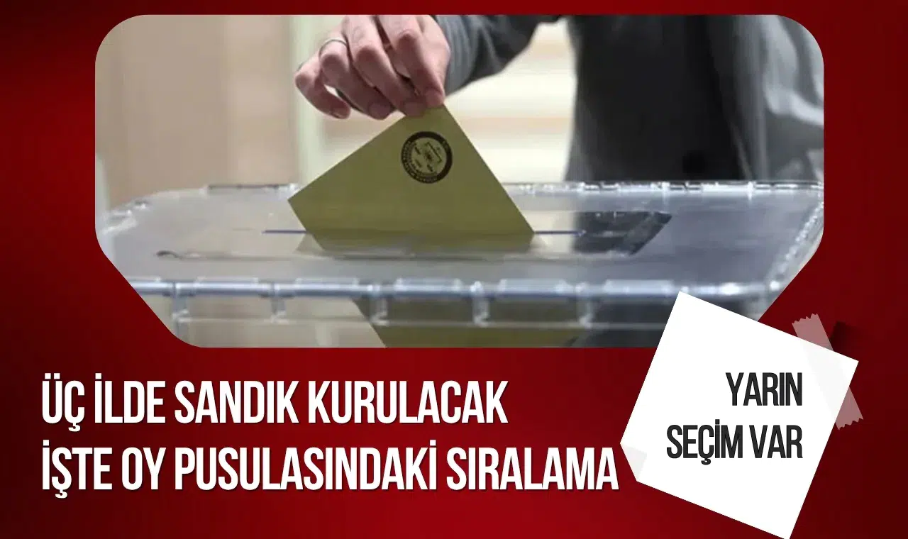 Üç ilde yarın seçim heyecanı: Sandıklar kuruluyor
