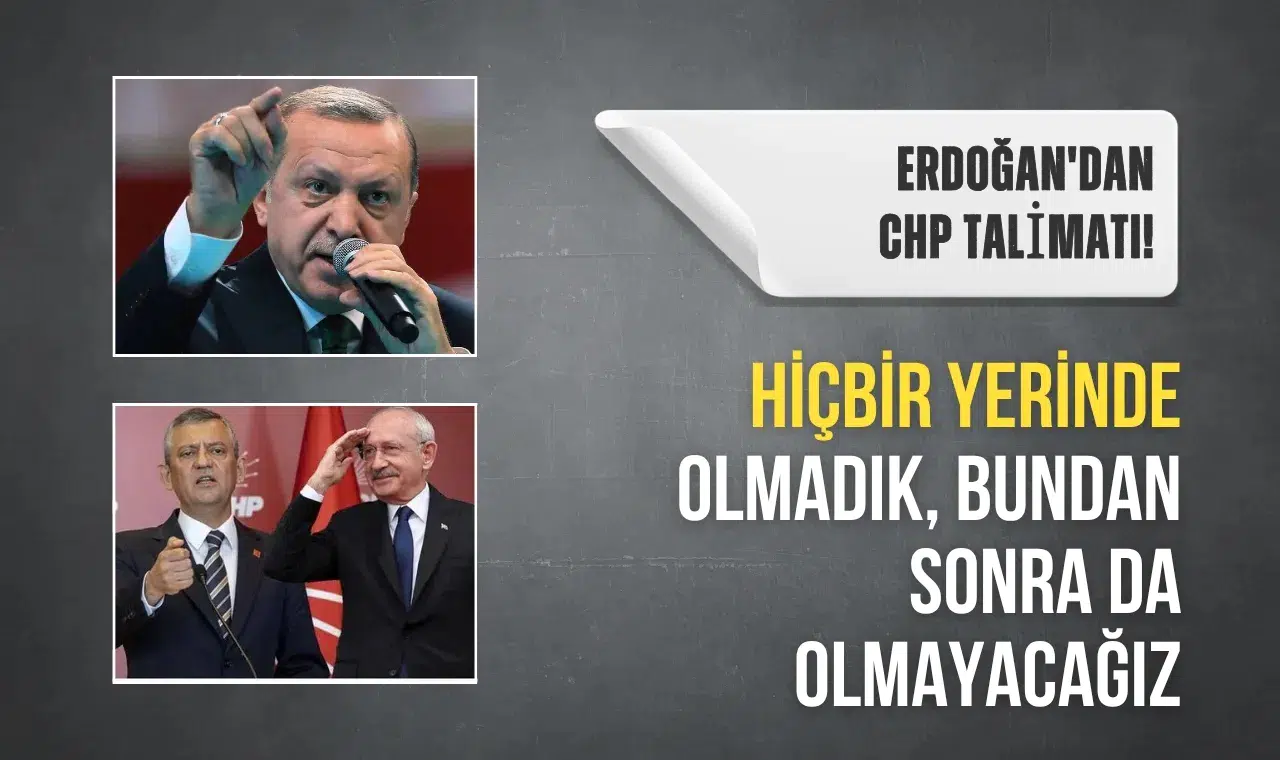 Erdoğan'dan kurmaylarına CHP talimatı: Bu işin hiçbir yerinde olmadık, bundan sonra da olmayacağız