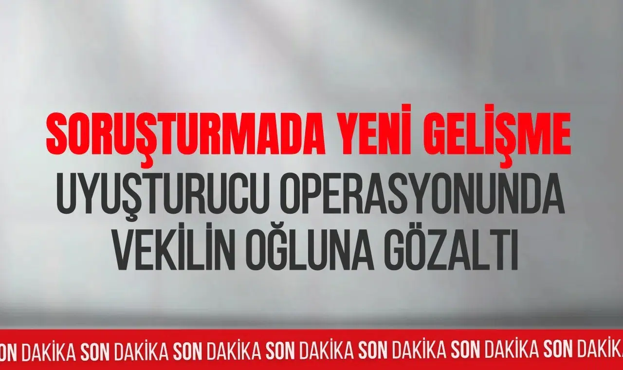 CHP'li milletvekilinin oğluna uyuşturucu soruşturmasında gözaltı