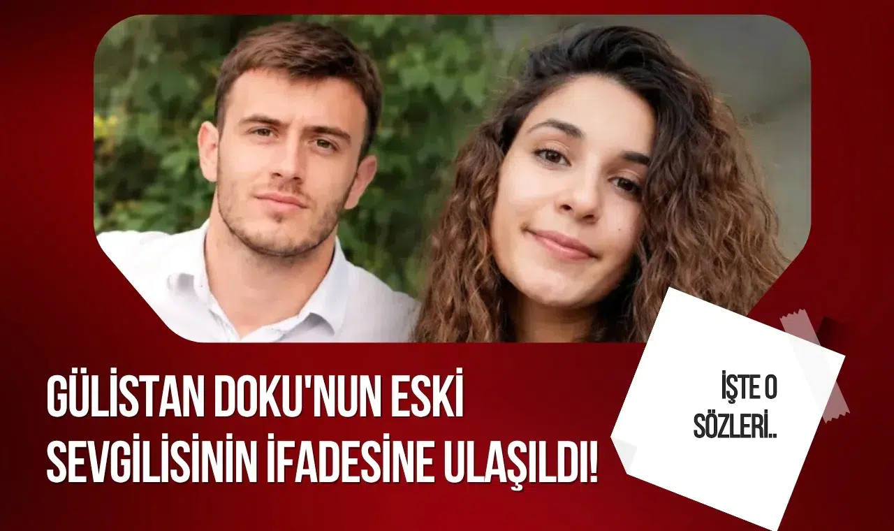 Gülistan Doku soruşturmasında yeni gelişme: Eski sevgili Zeinal Abarakov’un ifadesi ortaya çıktı