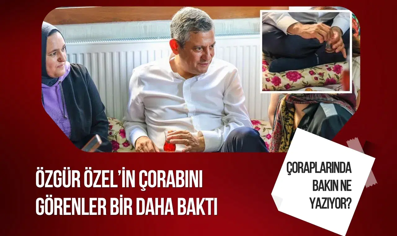 Özgür Özel'in çorabındaki detay sosyal medyada gündem oldu