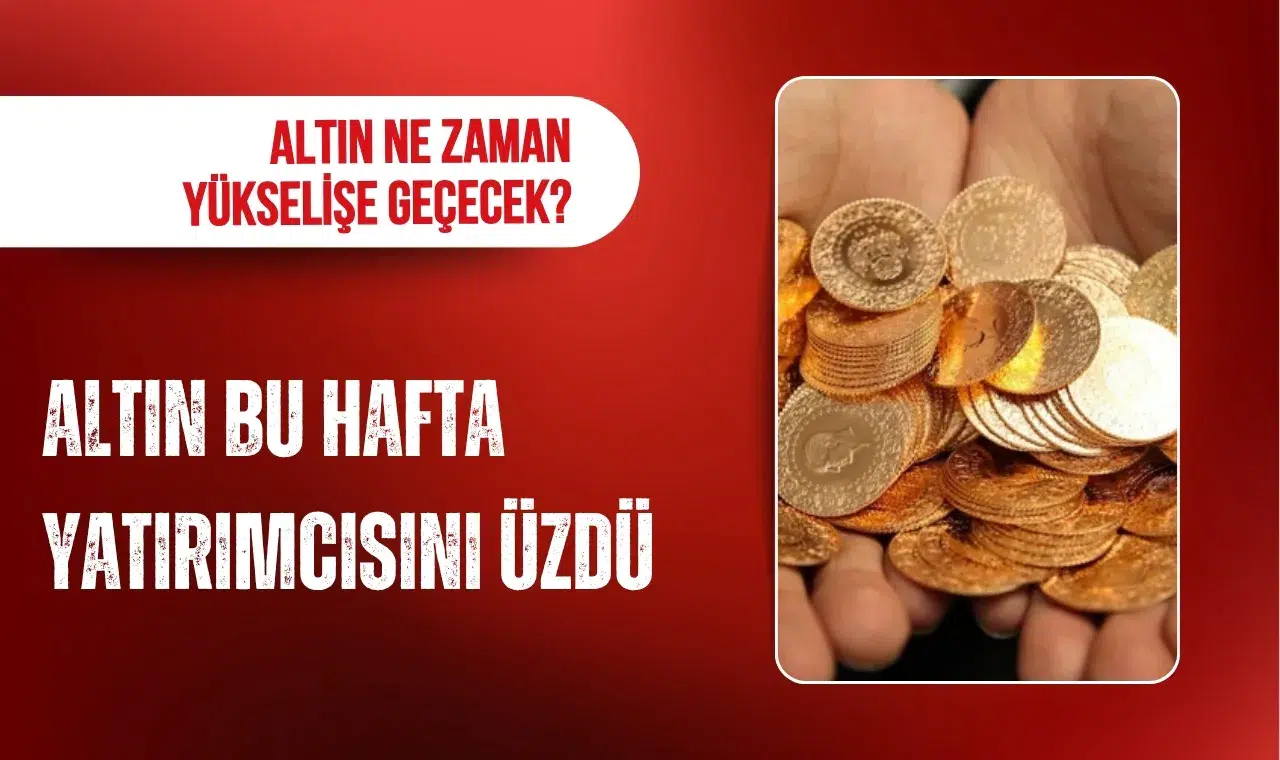 Altın haftayı düşüşle kapattı: Yatırımcısına kaybettirdi