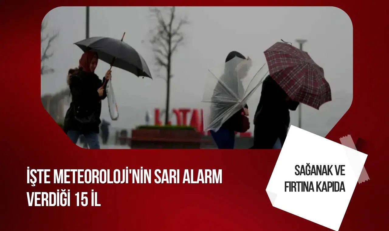 Meteoroloji 15 il için sarı alarm verdi! İşte o iller..