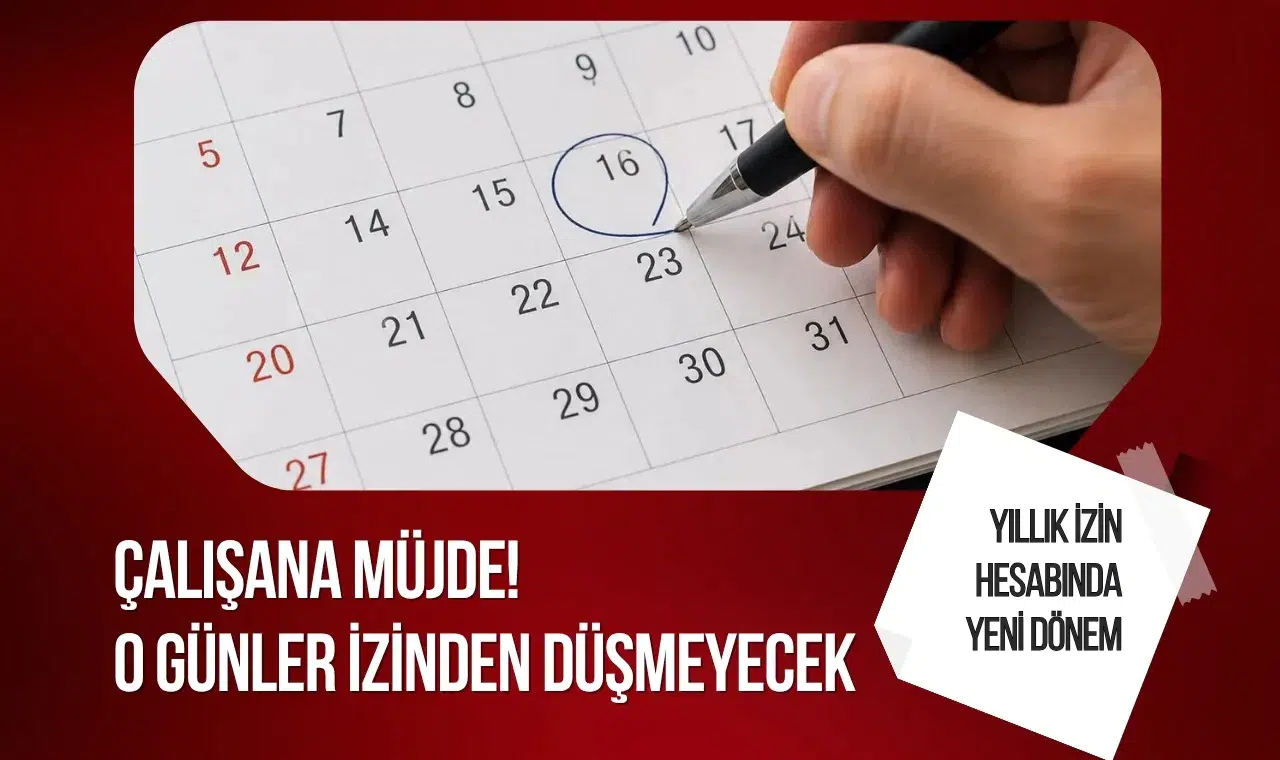 Yıllık izin hesabında yeni dönem: Artık o günler izinden düşülemeyecek