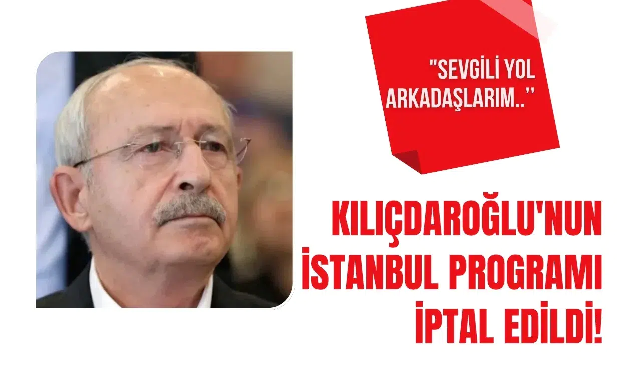Kemal Kılıçdaroğlu'nun İstanbul ziyareti son anda iptal edildi