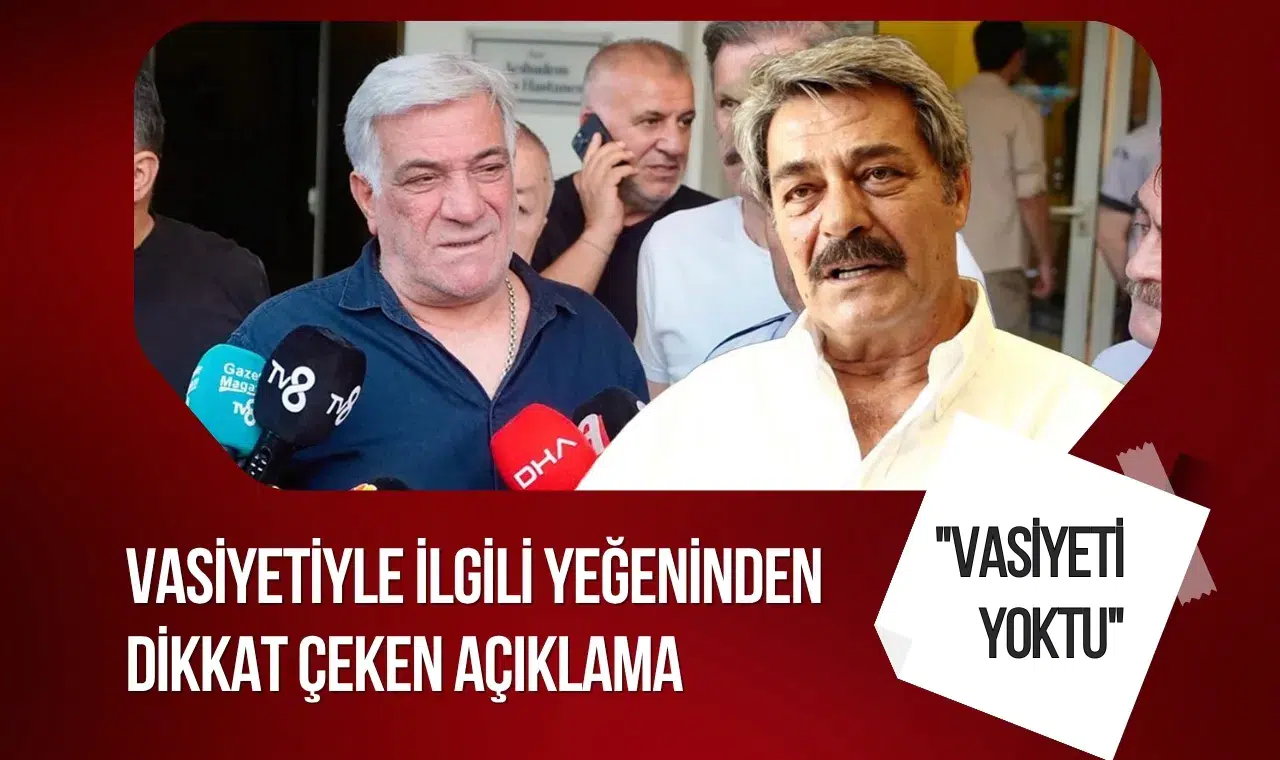 Kadir İnanır'ın vasiyetiyle ilgili yeğeninden dikkat çeken açıklama