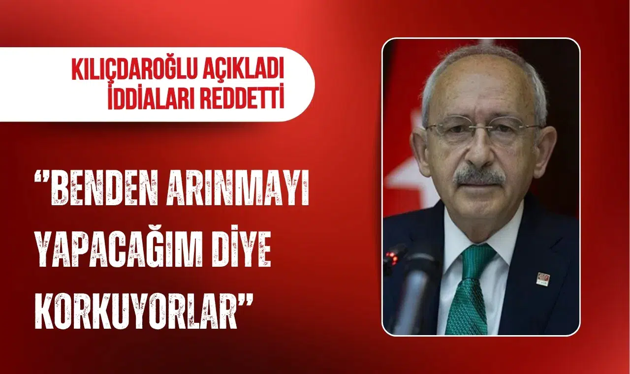 Kılıçdaroğlu: "Benden korkuyorlar, çünkü arınmayı yapacağım"