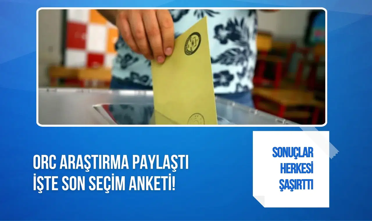 ORC'nin son seçim anketi yayınlandı: AK Parti zirvede, Özgür Özel'in yeni partisi ikinci sırada