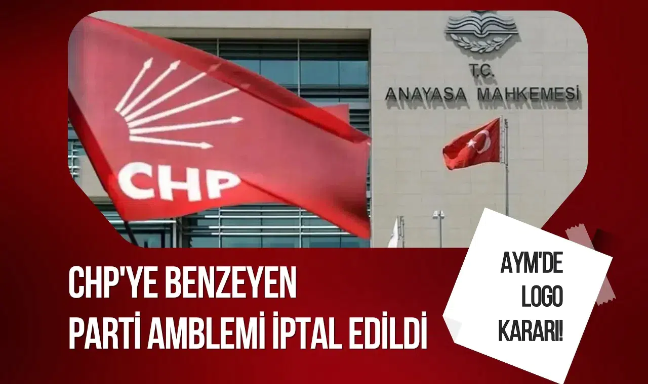 AYM'de logo kararı! CHP'ye benzeyen parti amblemi iptal edildi