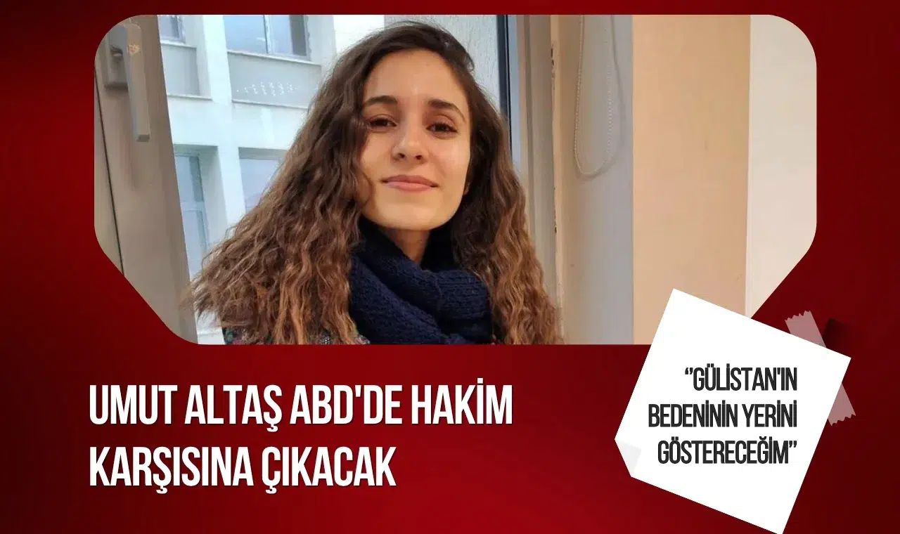 Gülistan Doku soruşturmasında kritik gelişme: Umut Altaş ABD'de hakim karşısına çıkacak