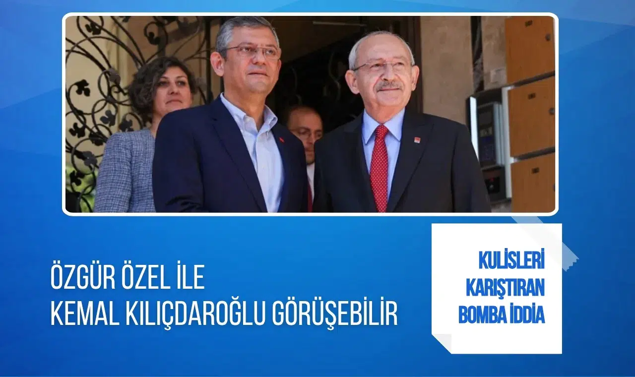 CHP kulislerinde dikkat çeken iddia: Özgür Özel ile Kılıçdaroğlu görüşebilir