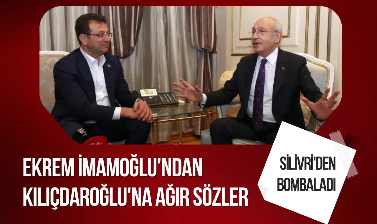 Silivri’den Kılıçdaroğlu’na sert mesaj: İmamoğlu’ndan dikkat çeken açıklamalar