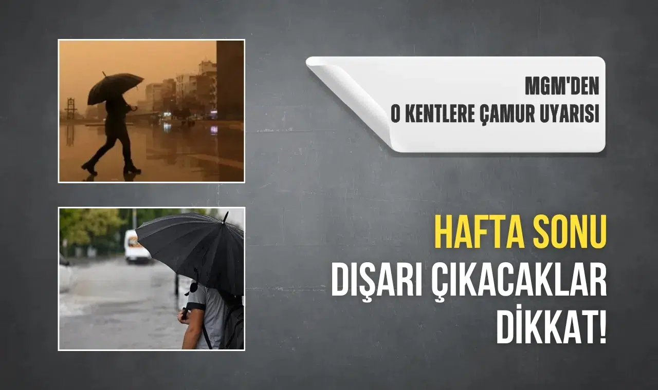 Hafta sonu dışarı çıkacaklar dikkat! MGM'den o kentlere çamur uyarısı
