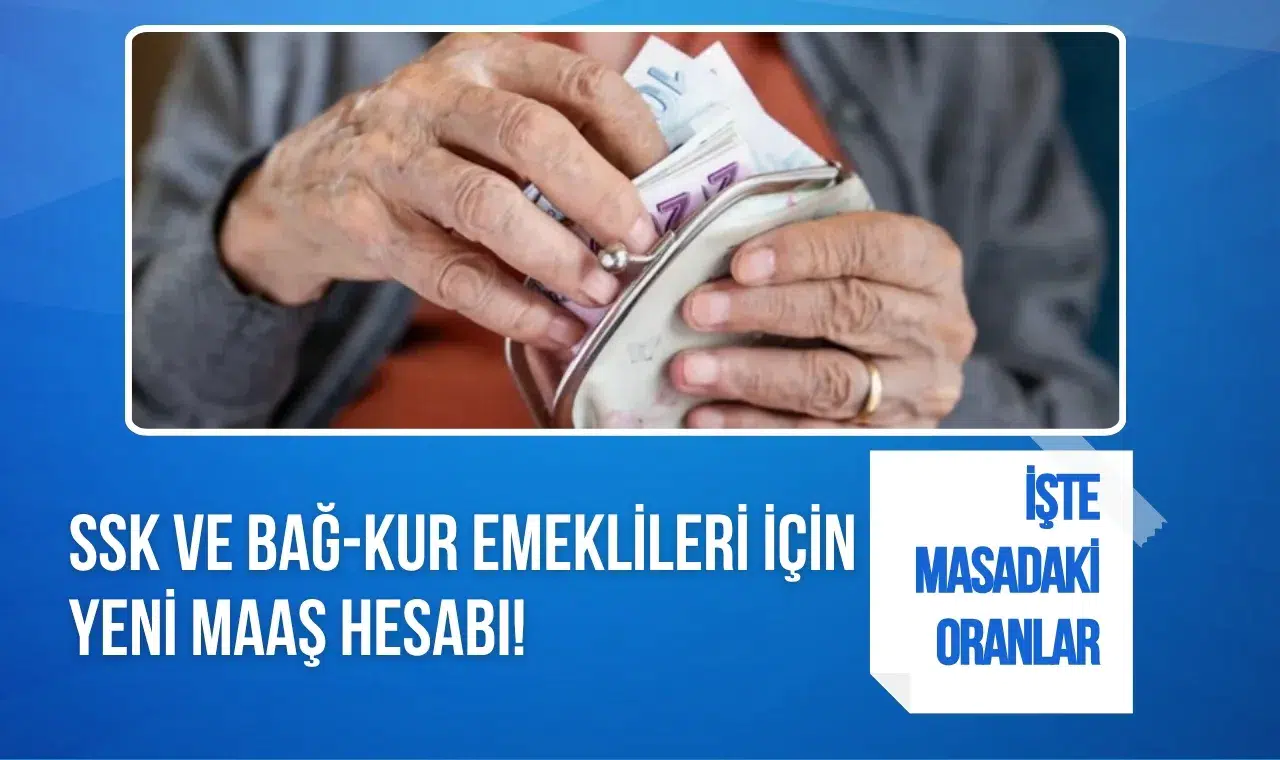 SSK ve Bağ-Kur emeklileri için yeni maaş hesabı! İşte masadaki oranlar